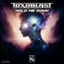Toxoblast - Hold Me Down