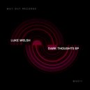 Luke Welsh - Dark Thoughts (Original Mix)