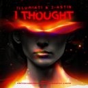 J-Astin & Illuminati & JA - I Thought