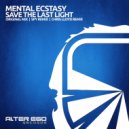 Mental Ecstasy - Save The Last Light