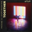 Pavane & loopcrashing - TOGETHER