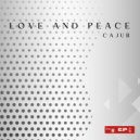 Cajub - Love and Peace (Original Mix)