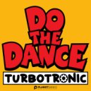 Turbotronic - Do The Dance