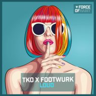 TKO, FOOTWURK - LOUD