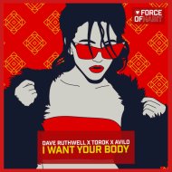 Avilo, Torok, Dave Ruthwell - I Want Your Body