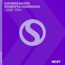 Daybreakers & Roberta Harrison - Lose You (Original Mix)