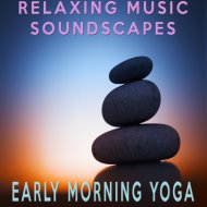 Relaxing Music Soundscapes - Early Morning Yoga