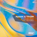 M@GGiC, TR4DIM - Feel The Force