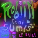 ROB-IIN Feat. Sumisss - Le Baila (Original Mix)