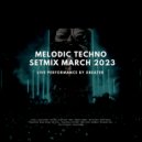 Xbeater - Melodic Techno Setmix March 2023 - live performance by (podcast)