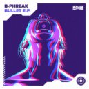 B-Phreak - Bullet (Original Mix)