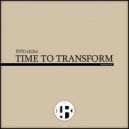 Titto Legna - Time To Transform (Original Mix)