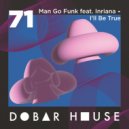 Man Go Funk feat. Inriana - I'll Be True