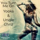 Yooks & Unqle Chriz - You Turn Me On (Original Mix)