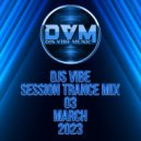 Djs Vibe - Session Trance Mix 03 (March 2023)