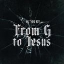 YG Thug Boy - From G to Jesus ()