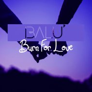 Balu\' - Burn For Love