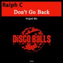 Ralph C - Don\'t Go Back (Original Mix)