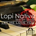 Lopi Native Feat Em Lloyde - Let Me Love You (Indy Lopez Remix)