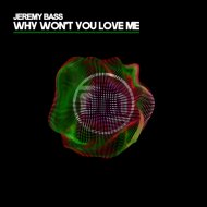 Jeremy Bass - Why Won\'t You Love Me