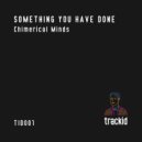 Chimerical Minds - Something You Have Done