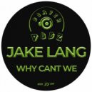 Jake Lang - Why Cant We