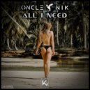 Oncle Nik - All I Need