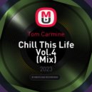 Tom Carmine - Chill This Life Vol.4 (Mix)