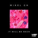 Mikel GH - It Will Be Back (Original Mix)
