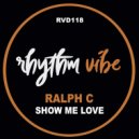 Ralph C - Show Me Love (Original Mix)