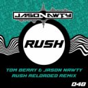 Jason Nawty - Rush (Tom Berry & Jason Nawty Rush Reloaded Remix)