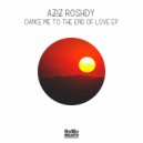 Aziz Roshdy, Khaled Roshdy feat. Nermine Wally - Dance Me To The End Of Love (Aziz Roshdy Vocal Edit)