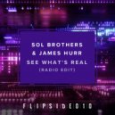 Sol Brothers & James Hurr - See What's Real