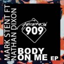 Mark Stent ft Nathan Dixon - Body On Me (Original Mix)