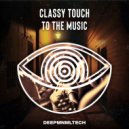 Classy Touch - To The Music