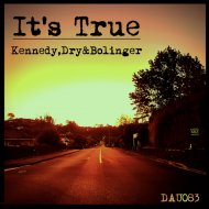 Kennedy, Dry&Bolinger - It\'s True