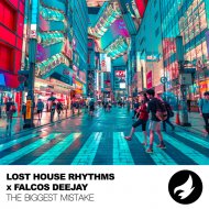 Lost House Rhythms & Falcos Deejay - The Biggest Mistake