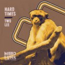 Two Lee - Hard Times (Original Mix)