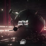 Jake Bleu - Bang That