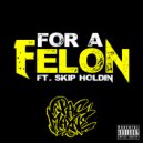Pac Mayne & Skip Holdin - For A Felon (feat. Skip Holdin)
