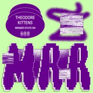 Theodore Kittens - Winner Stays On