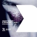 Adam Taylor & Francesca Faye - Dreaming Of You