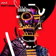Jon.K - Don\'t Sleep