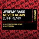 Jeremy Bass  - Never Again (DJ PP Remix)