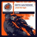 Keith MacKenzie - Hold Me Tight