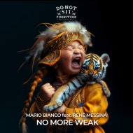 Mario Bianco feat. Renè Messina - No More Weak