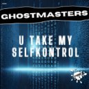 GhostMasters - U Take My SelfKontrol (Extended Mix)