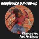 Boogie Vice, N-You-Up & Mx Blouse - I\'ll House You (Extended Mix)
