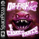 DA FISH - I Came To Party (Original Mix)