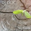 DJ Doc - No Roots (Full Mix)
